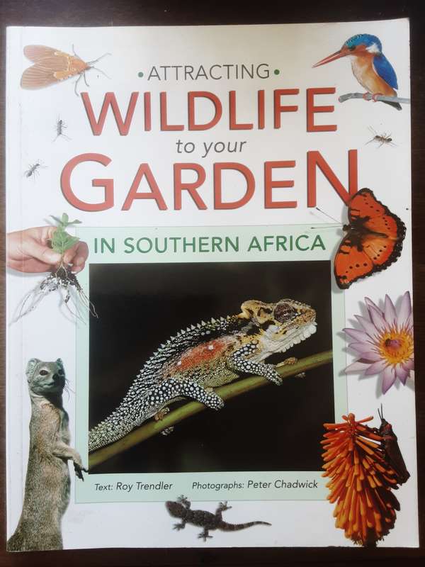 Attracting Wildlife To Your Garden in Southern Africa by Roy Trendler