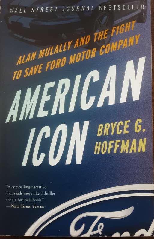 Allan Mulally & the Fight to Save Ford Motor Company American Icon by Bruce G Hoffman