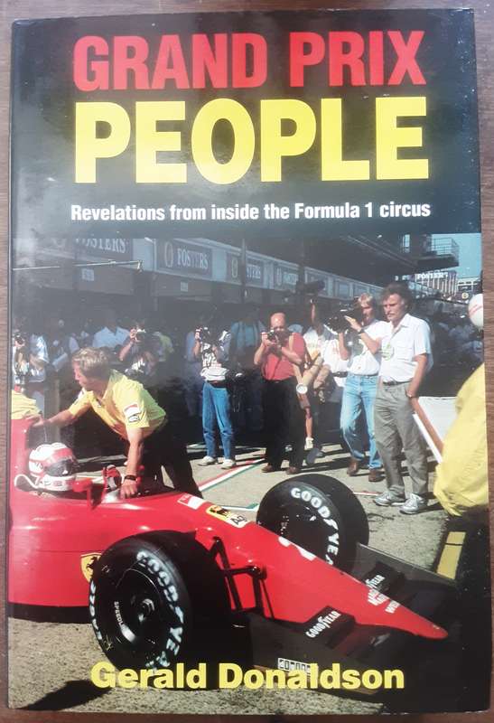 Grand Prix People Revelations From Inside the Formula 1 Circus by Gerald Donaldson