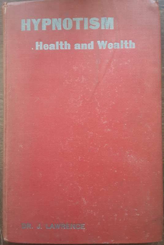 Hypnotism Health and Wealth  by Dr J Lawrence **First Edition 1907**