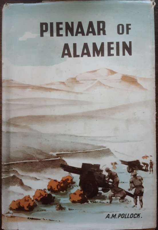 Pienaar of Alamein The Life Story of a Great South African Soldier by A M Pollock