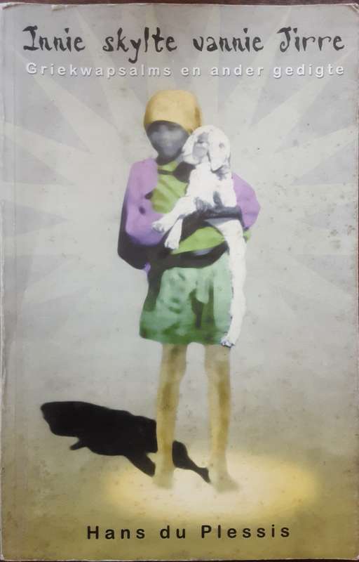 Innie Skylte Vannie Jirre, Griekwapsalms en Ander Gedigte by Han du Plessis **Signed Copy **