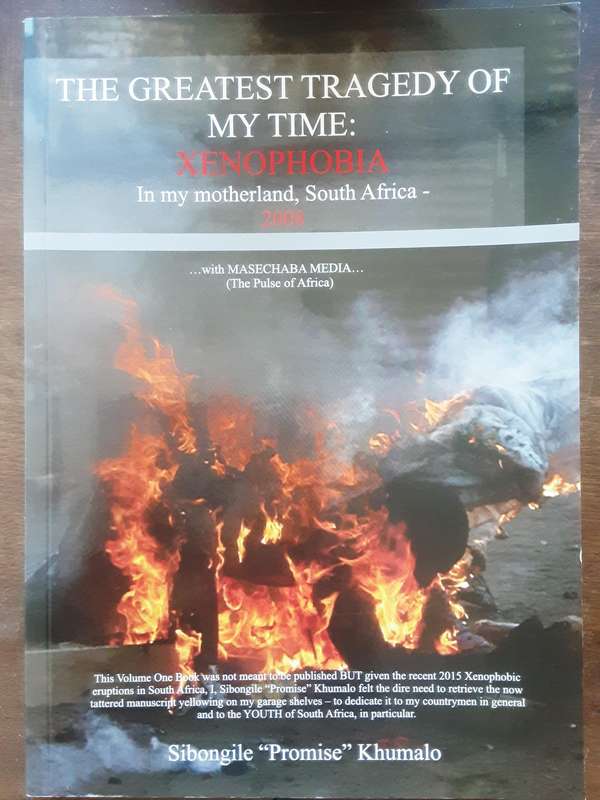 The Greatest Tragedy of My Time Xenophobia in my Motherland South Africa  2008 by S P Khumalo