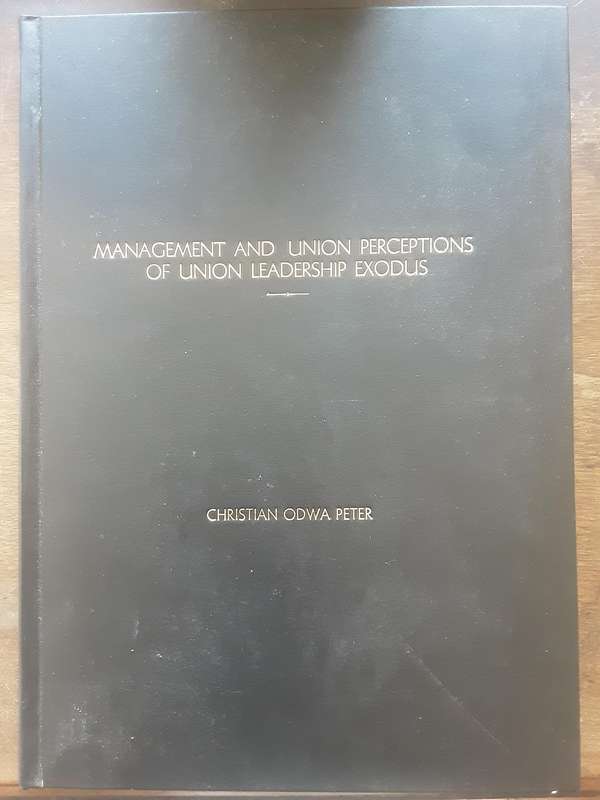 Management & Union Perceptions of Union Leadership Exodus  by Christian Odwa Peter