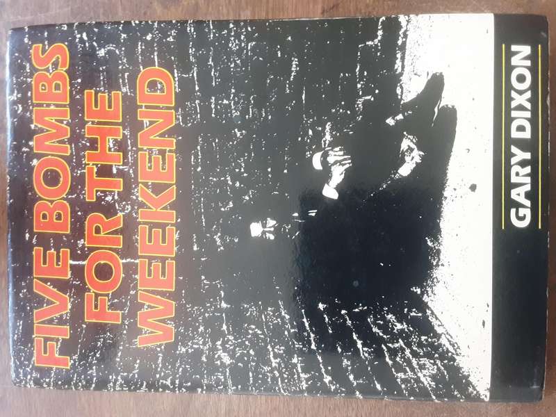 Five Bombs For The Weekend by Gary Dixon **Signed Copy **