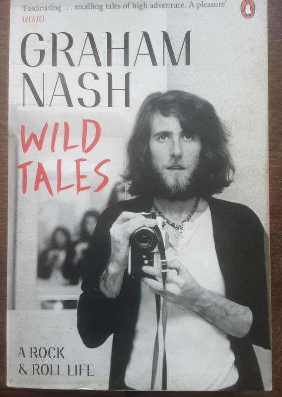 Wild Tales A Rock & Roll Life by Graham Nash