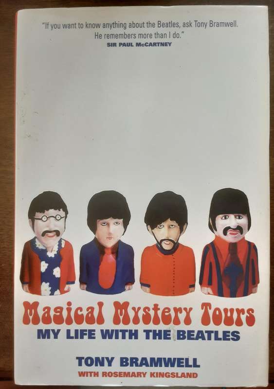 Magical Mystery Tours My Life With The Beatles by Tony Bramwell with Rosemary Kingsland