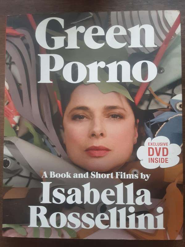 Green P*rn* A Book and Short Films by Isabella Rossellini **DVD included **