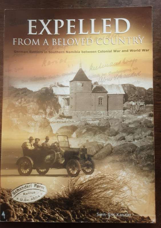 Expelled From A Beloved Country, German Settlers in Southern Namibia by Sven Eric Kanzler