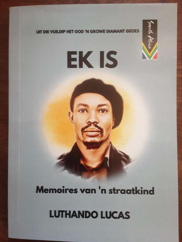 Ek Is, Memoires van n Straatkind by Luthando Lucas