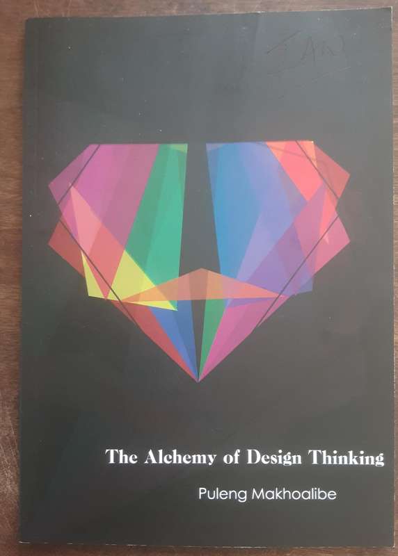 The Alchamy of Design Thinking by Puleng Makhoalibe
