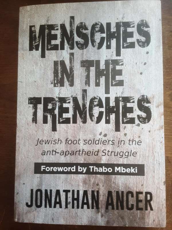 Mensches in the Trenches Jewish Foot Soldiers in the Apartheid Struggle by Jonathan Ancer **Signed *