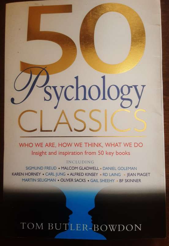 50 Psychology Classics, Who We Are, How We Think, What We Do edited by Tom Butler Bowdon