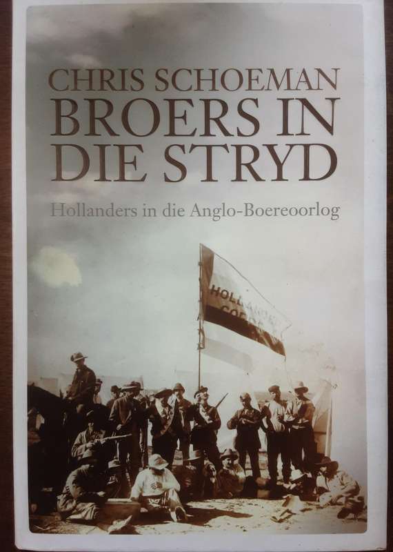 Broers in Die Stryd, Hollander in die Anglo Boereoorlog by Chris Schoeman