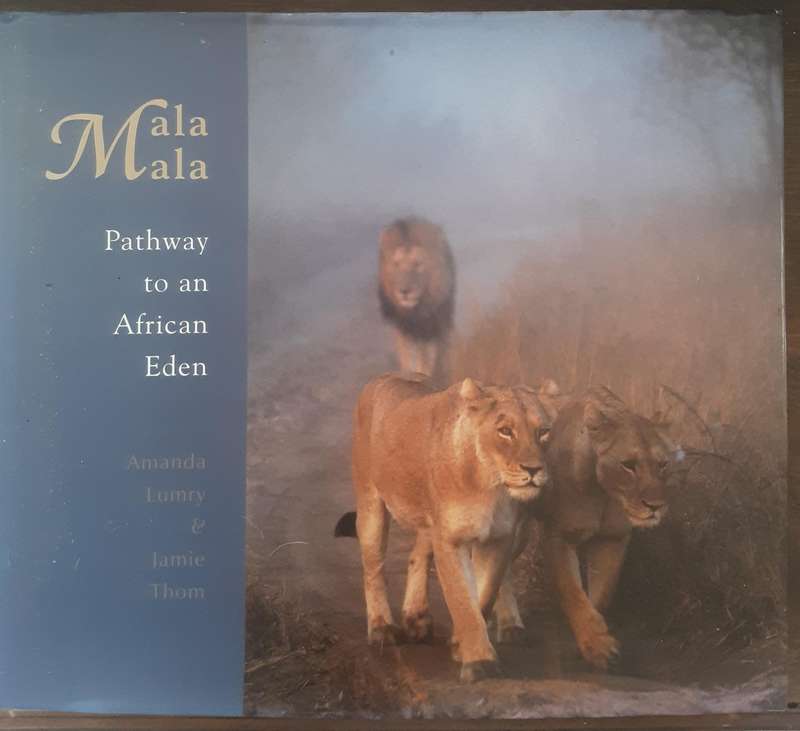 Mala Mala Pathway to an African Eden by Amanda Lumry & Jamie Thom