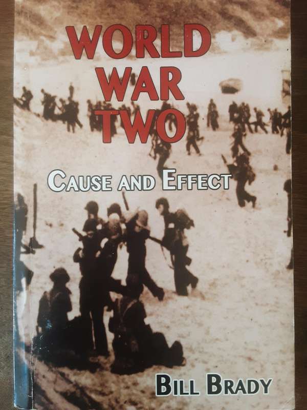Worl War Two Cause and Effect by Bill Brady ***Signed Copy**