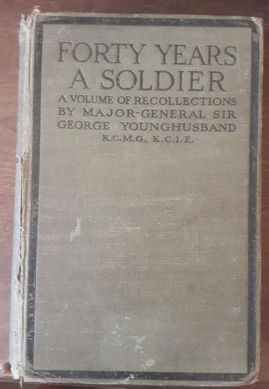 Forty Years A Soldier A Volume of Recollections by Major General Sir George Younghusband
