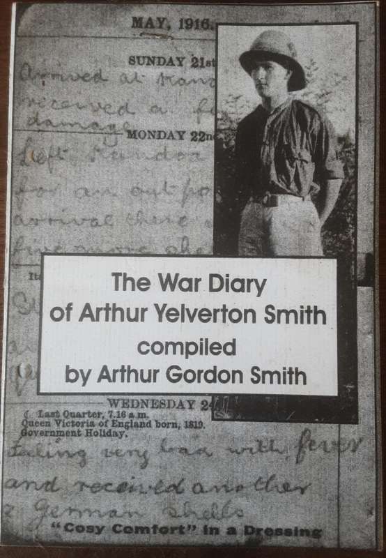 The War Diary of Arthur Yelverton Smith compiled by Arthur Gordon Smith