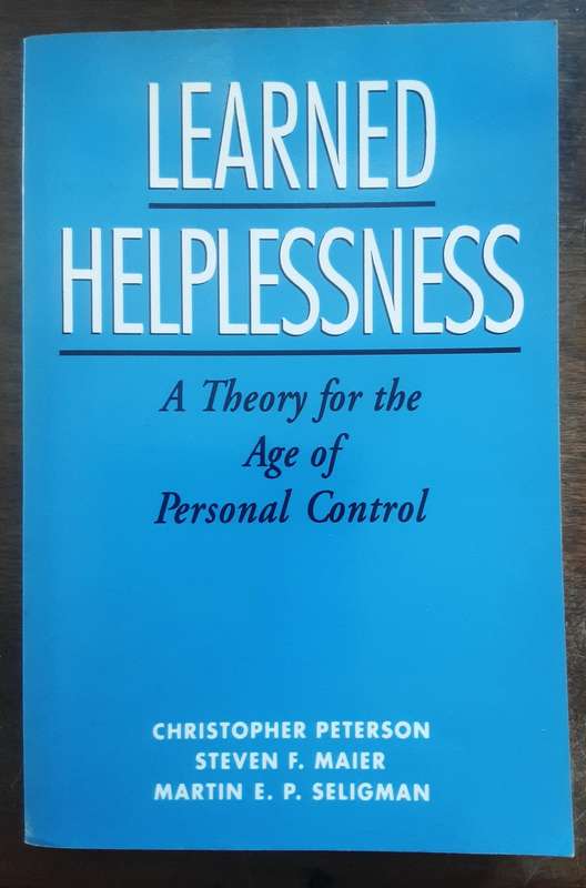 Learned Helplessness A Theory for the Age of Personal Control by Peterson, Maier & Seligman