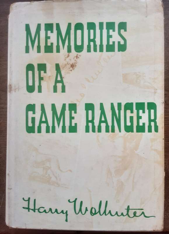 Memories of a Game Ranger by Harry Wolhuter