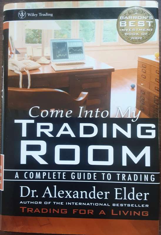 Come Into My Trading Room A Complete Guide to Trading by Dr Alexander Elder