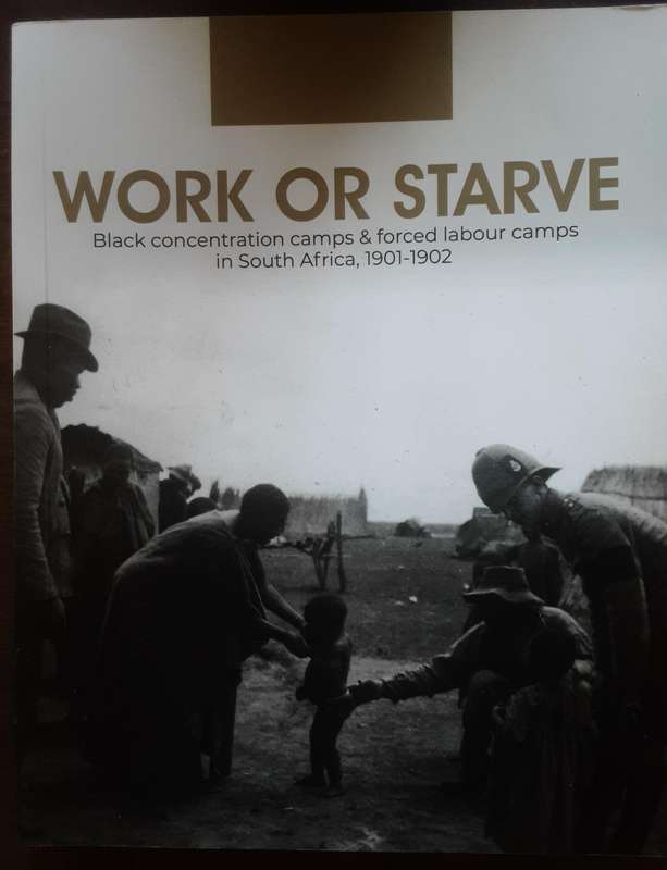 Work or Starve Black Concentration Camps & Forced Labour Camps in South Africa 1901 1902 by Benneywo