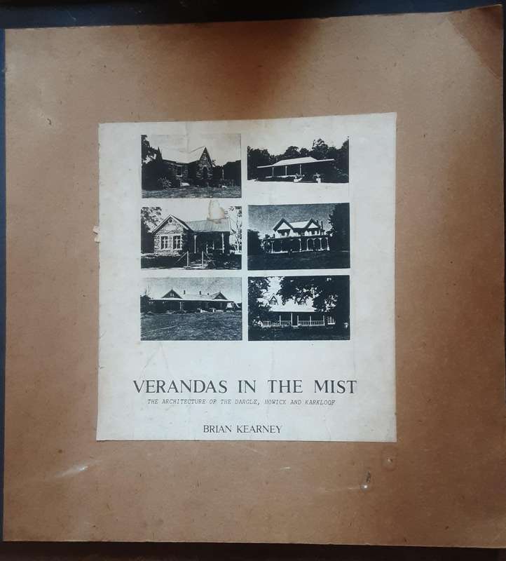 Verandas in the Mist The Architecture of the Dargle, Howick and Karkloof by Brian Kearney