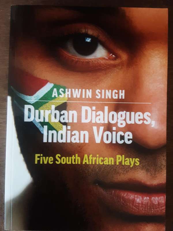Durban Dialogues, Indian Voice Five South African Plays by Ashwin Desai