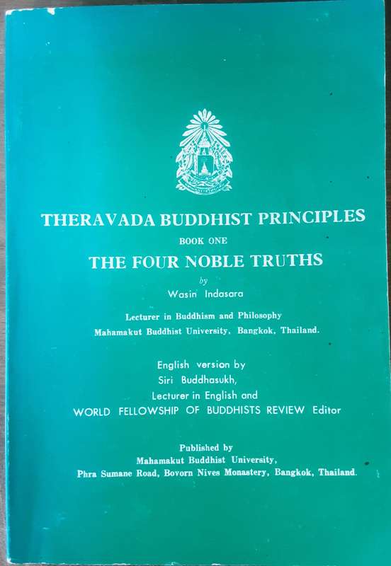 Theravada Buddhist Principles Book One, The Four Noble Truths by Wasin Indasara