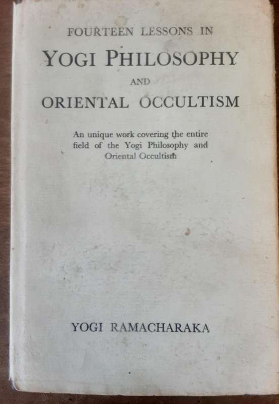 Fourteen Lessons in Yogi Philosophy & Oriental Occultism by Yogi Ramacharaka
