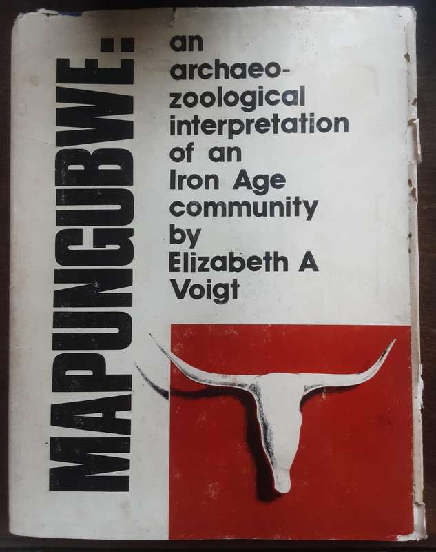 Mapungubwe an Archaeo - Zoological Interpretation of an Iron Age Community by E A Voigt