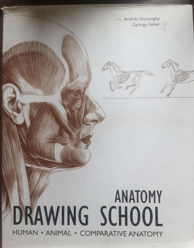 Anatomy Drawing School, Human, Animal, Comparative Anatomy by Andras Szunyoghy & Gyorgy Feher
