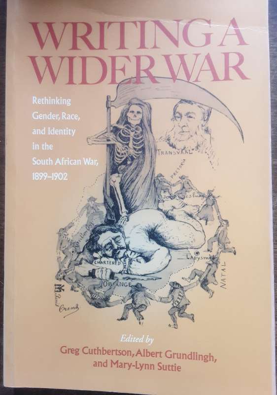 Writing a Wider War Rethink Gender, Race, and Identity in the South African War edited by Cuthberson
