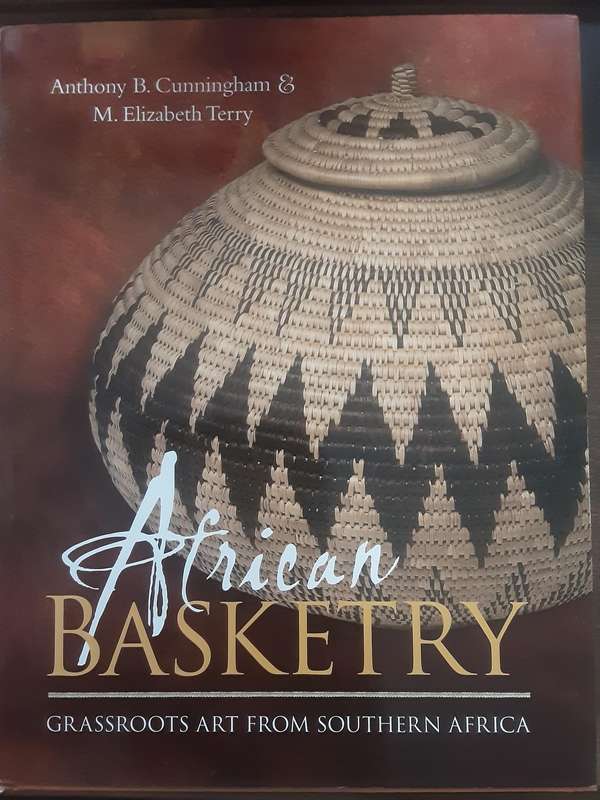 African Basketry, Grassroots Art From Southern Africa by Anthony B Cunningham & M Elizabeth Terry