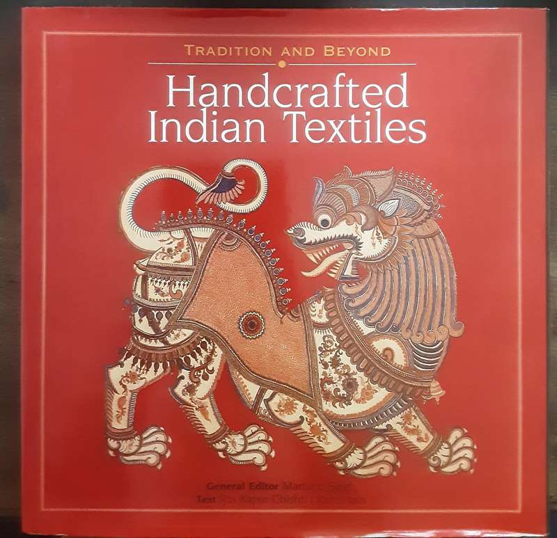 Handcrafted Indian Textiles,  Tradition and Beyond by editor Martand Singh text by Chishti & Jain