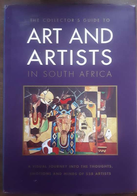 The Collectors Guide to Art and Artists in South Africa