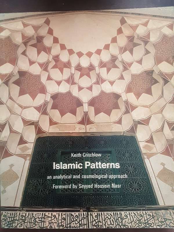 Islamic Patterns an Analytical and Cosmological Approach by Keith Critchlow