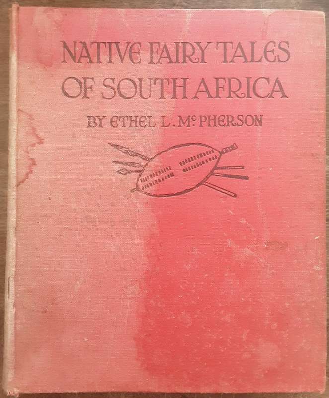 Native Fairy Tales of South Africa retold by Ethel L McPherson illustrated by Helen Jacobs