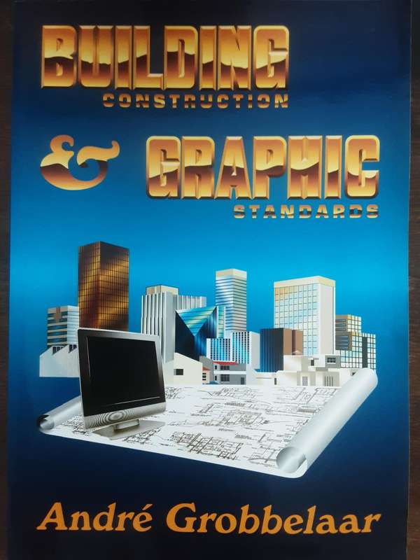 Building Construction & Graphic Standards by Andre Grobbelaar