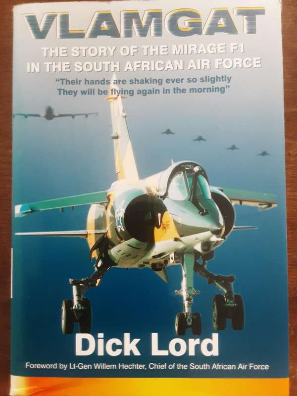 Vlamgat The Story of the Mirage F1 in the South African Air Force by Dick Lord