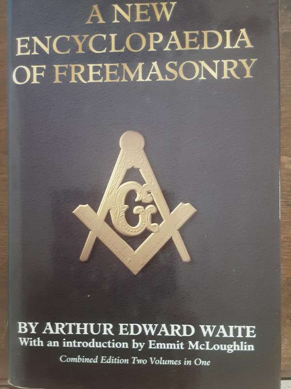 A New Encyclopaedia of Freemasonry by Arthur Edward White