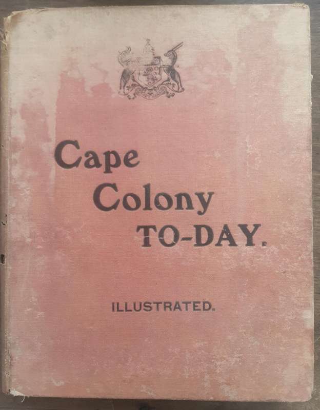 Cape Colony To-day ( Illustrated) by A R E Burton
