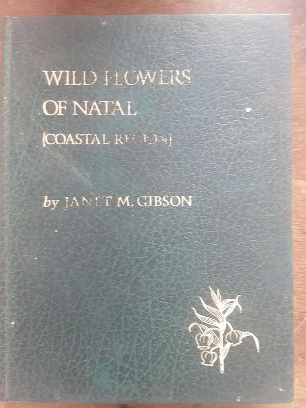Wild Flowers of Natal ( Coastal Region ) by Janet M Gibson