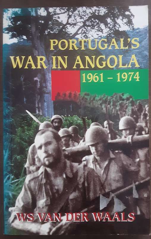 Portugal's War in Angola 1961 1974 by W S Van Der Waals