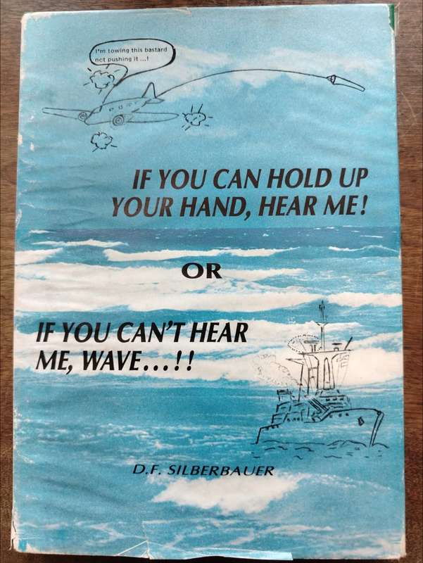 If You Can Hold Up Your Hand, Hear Me! Or If You Can't Hear Me, Wave...!! BY D Silberbauer