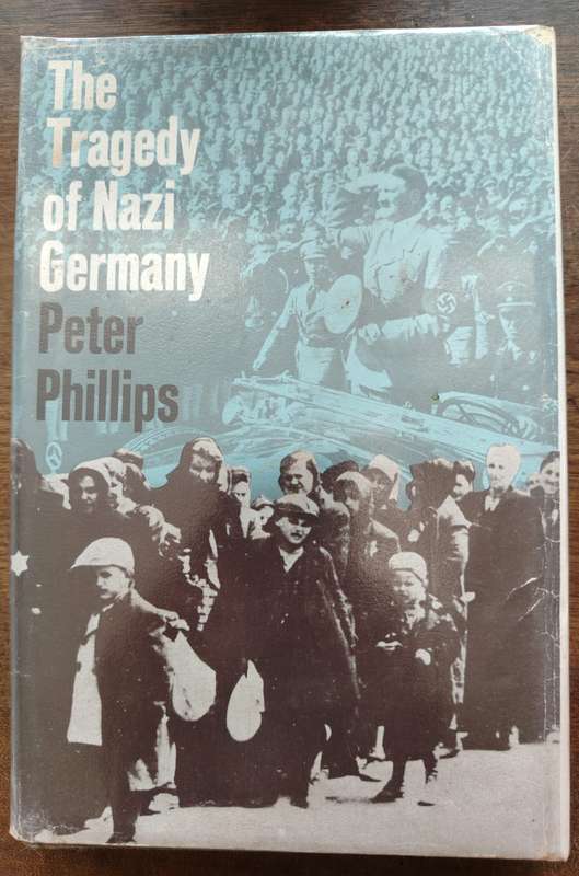 The Tragedy of Nazi Germany by Peter Phillips