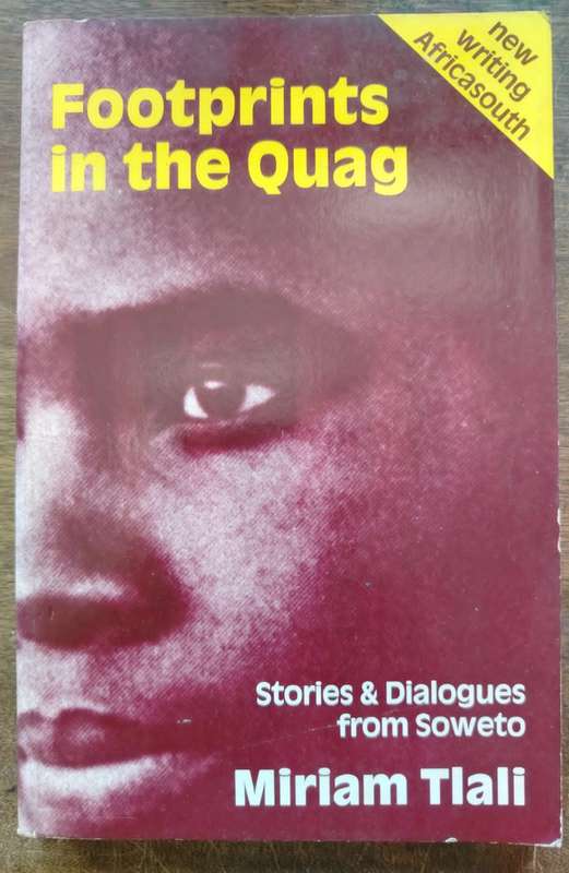 Footprints in the Quag, Stories & Dialogues from Soweto by Miriam Tlali