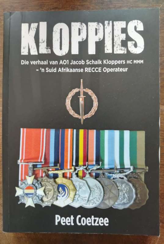 Kloppies, Die Verhaal van AO1 Jacob Schalk Kloppers HC MMM n Suid Afrikaanse RECCE Operateur by Coet