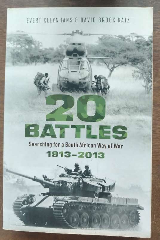 20 Battles Searching for a South African Way of War 1913 2013 by Evert Kleynhans & David Brock Katz