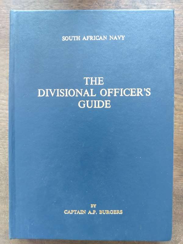 South African Navy The Divisional Officer's Guide by Captain A P Burgess
